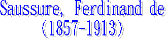 Saussure, Ferdinand de
(1857-1913)