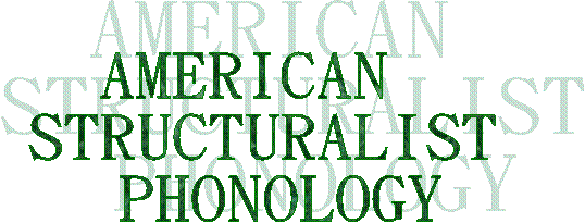 AMERICAN
 STRUCTURALIST
  PHONOLOGY